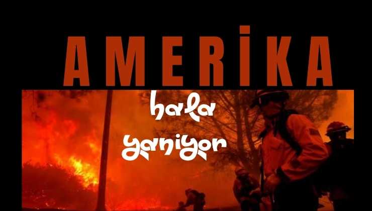 Dünyanın “Süper Gücü” ABD, şimdiye kadarki en büyük ve en yıkıcı yangın ile boğuşuyor.
